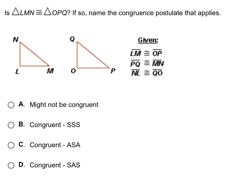 Is LMN OPQ? If so, name the congruence postulate that applies.-example-1