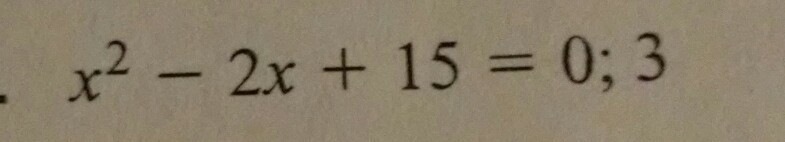 X squared minus 2x plus 15 equals 0-example-1