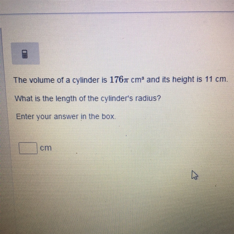 The volume of a cylinder is 176 pi cm3 and ITS height is 11cm. What is the length-example-1