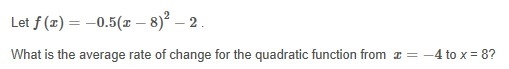 What is the average rate of change for the quadratic function from x=-4 to x=8? (pic-example-1