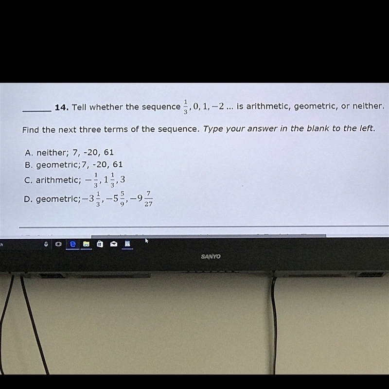 Tell whether the sequence 1/3,0,1,-2 is arithmetic, geometric, or neither answer choices-example-1