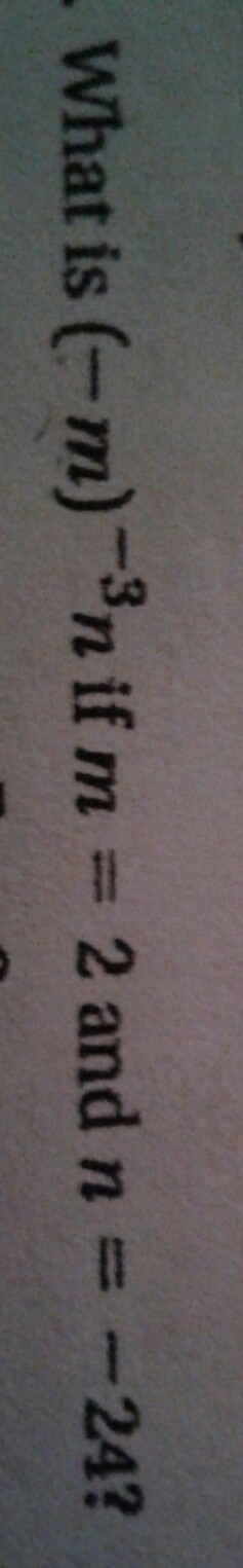 What is (-m)^-3n if m=2 and n=-24-example-1