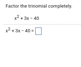 Factor the trinomial completely x^2+3x-40=□-example-1