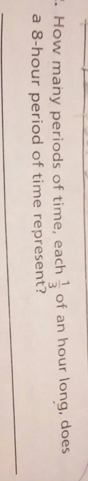 How Many Periods of time,each 1/3 of an hour long,does a 8 hour period represent-example-1