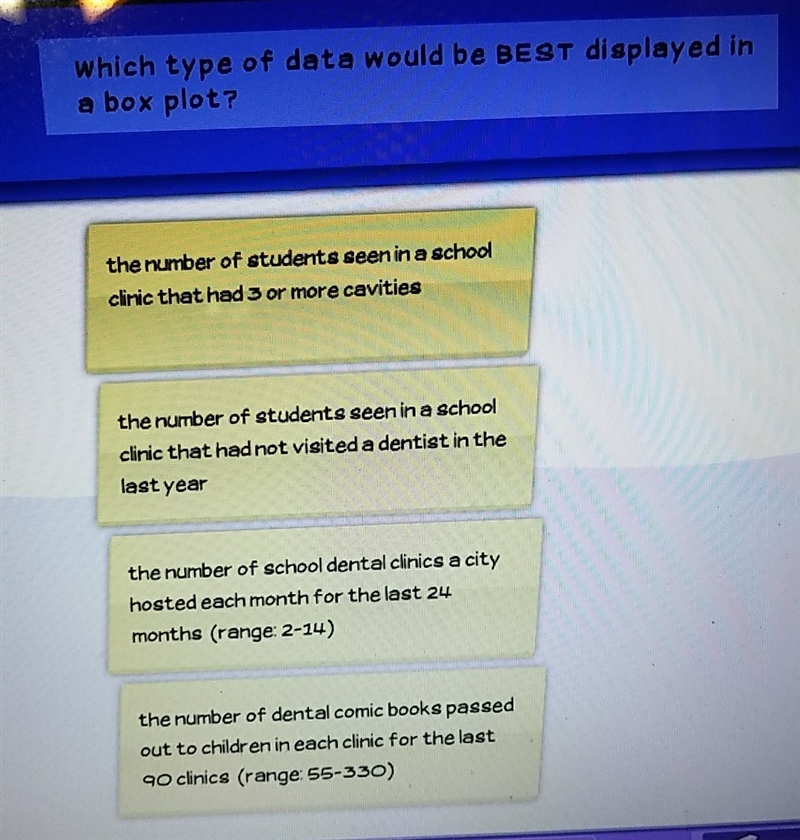 which type of data would be best displayed in a box plot? HELP ME, GOD BLESS. I think-example-1