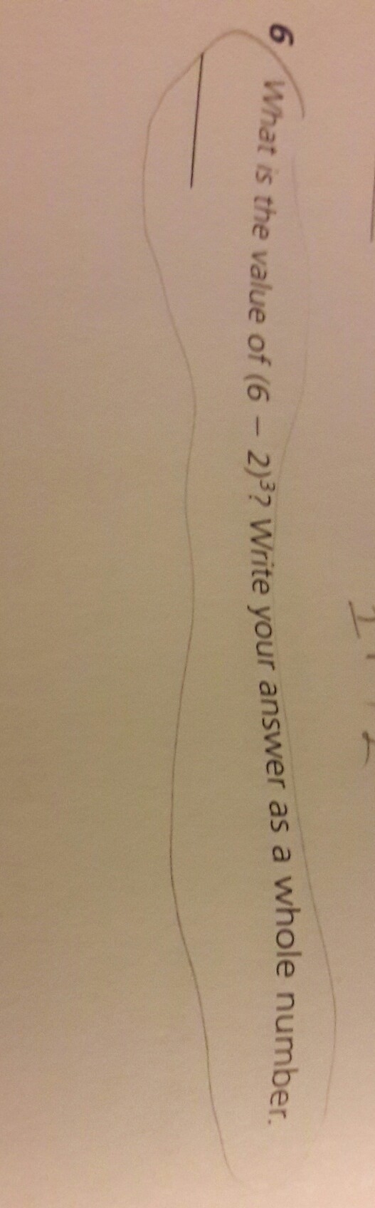 What is the value of (6-2) with the exponet 3? write your anewer as a whole number-example-1