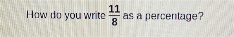 How do you write 11/8 as a percentage-example-1