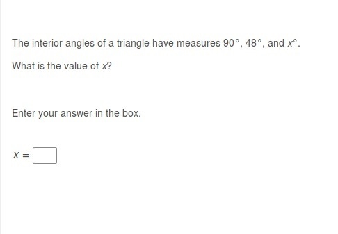 The interior angles of a triangle have measures 90°, 48°, and x°. What is the value-example-1