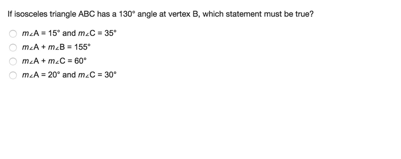 If isosceles triangle ABC has a 130° angle at vertex B, which statement must be true-example-1