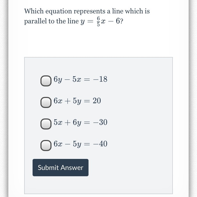 Which equation represents a line which is parallel to the line y=6/5x-6? See pic.-example-1