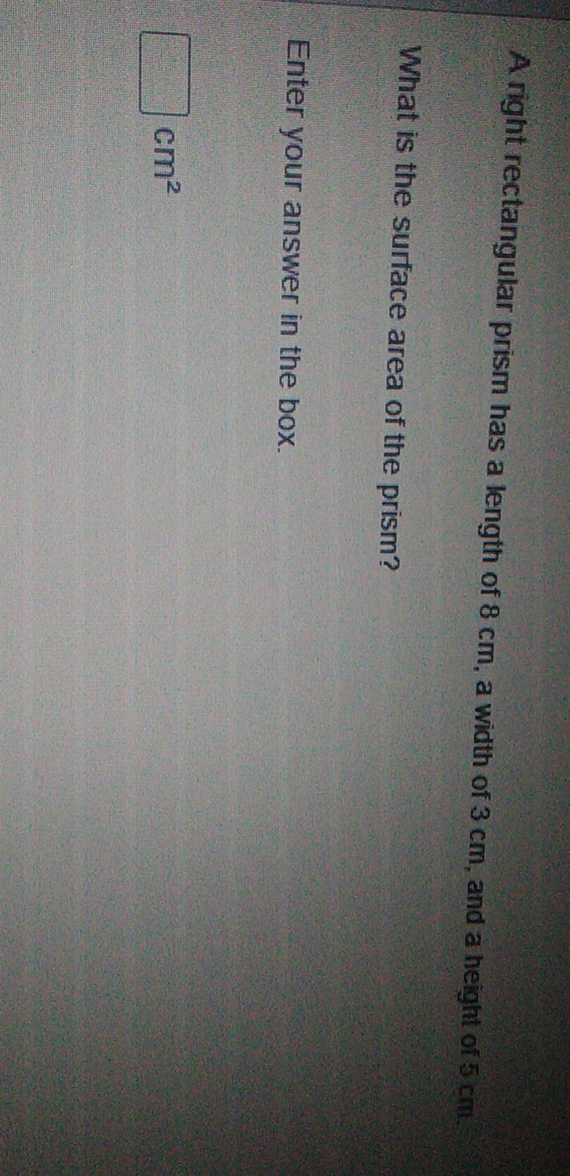 a right rectangular prism has a length of 8 cm a width of 3cm height of 5cm what is-example-1