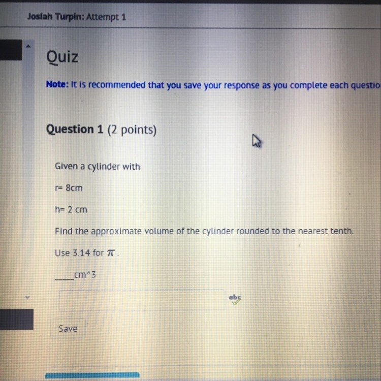 Given a cylinder with r=8cm h=2cm Find the approximate value of the cylinder rounded-example-1