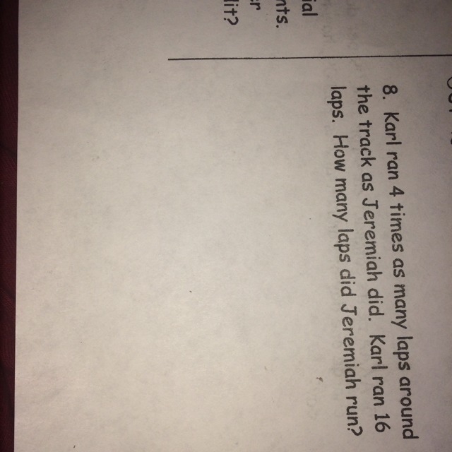 Karl ran 4 times as many laps around the track as Jeremiah did Karl ran 16 laps how-example-1