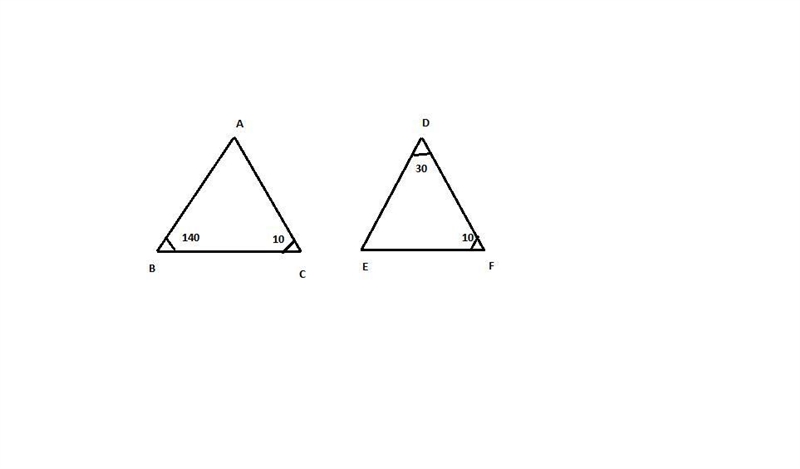 In △ABC , m∠B=140° and m∠C=10° . In △DEF , m∠D=30° and m∠F=10° . Which statement about-example-1