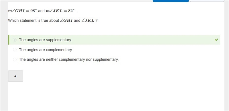 PLEASE HELP!!! FAST M∠GHI=98°and m∠JKL=82°. Which statement is true about ∠GHIand-example-1