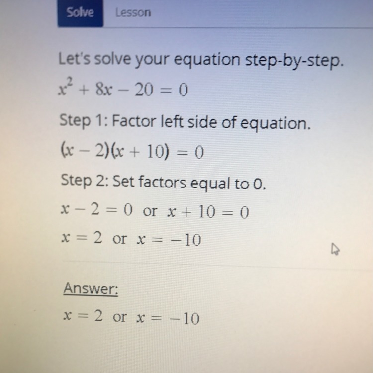 1. Solve the equation using factoring. x2 + 8x - 20 = 0 A. {-2, 10} B. {2, -10} C-example-1