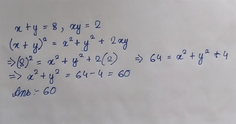 Find value of x2+ y2, if x+y = 8 and xy= 2-example-1