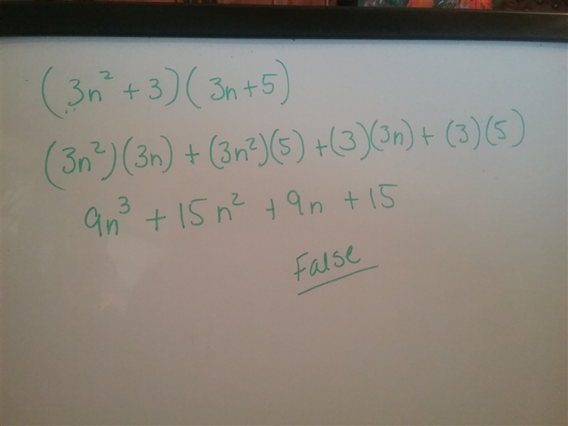 4n3 + 5n2 + 6n + 15 factors to (3n2 + 2) (3n + 5) true or false?-example-1