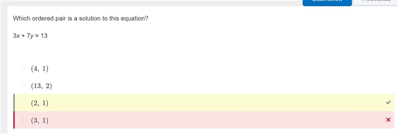 Which ordered pair is a solution to this equation? 3x + 7y = 13 A. (4, 1) B. (2, 1) C-example-1