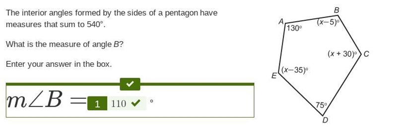 The interior angles formed by the sides of a pentagon have measures that sum to 540°. What-example-1