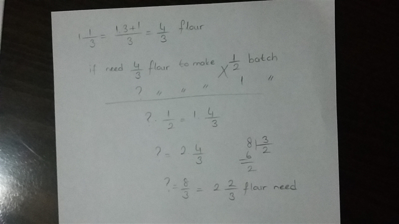 A cookie recipe needs 1 1/3 cups of flour to make 1/2 batch of cookies. How much flour-example-1