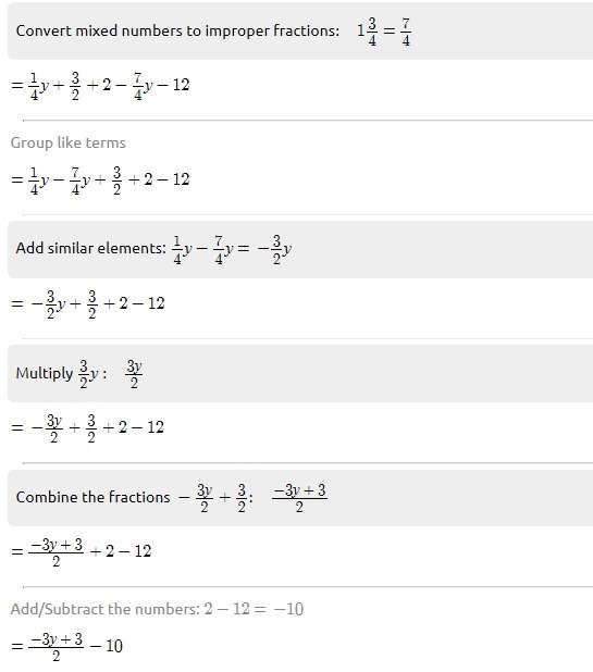 Simplify. 1/4y + 1 1/2 + 2 − 1 3/4y − 12 Enter your answer in the box.-example-1