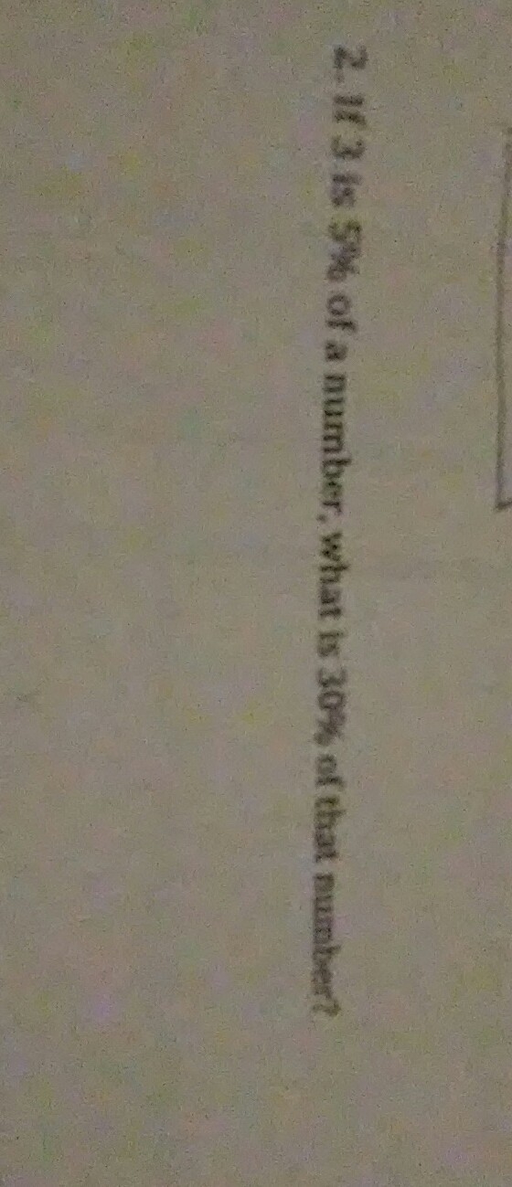 If 3 is 5% of a number, what is 30% of that number?-example-1