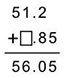 When adding 51.2 to a certain number, the sum is 56.05, as seen below. What number-example-1