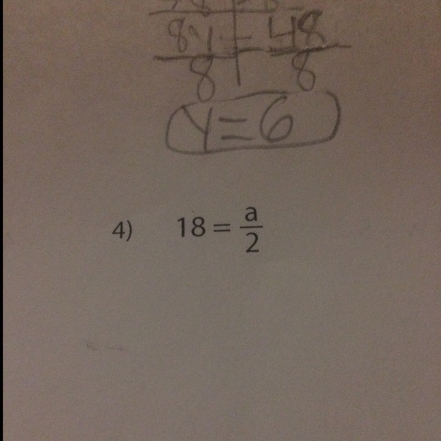 18=a Over 2 How do you solve that as a one step-example-1