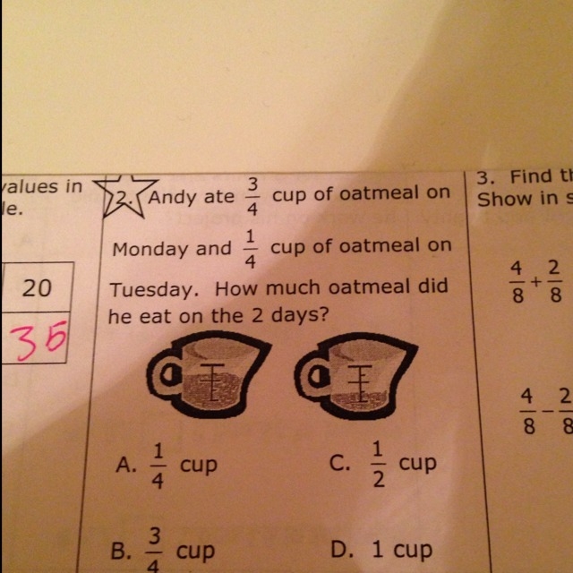 Andy ate 3/4 cup of oatmeal on Monday and 1/4 cup oatmeal on Tuesday how much oatmeal-example-1