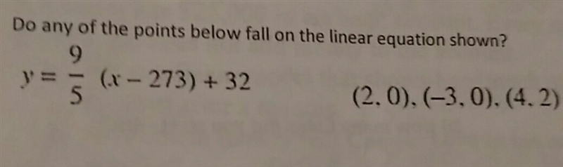 Do any of the points below fall on the linear equation shown. Please show work-example-1