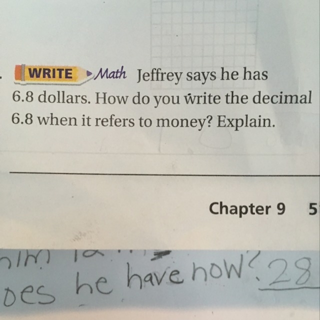 Jeffrey says he has 6.8 dollars .how do you write the decimal 6.8 when it refers to-example-1