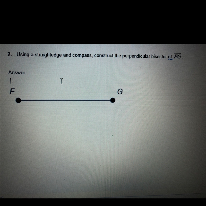 Using a straightedge and compass, construct the perpendicular bisector of FG-example-1