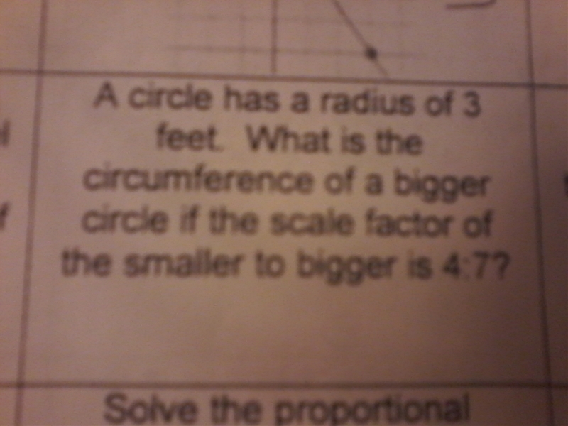 A circle has a radius of 3 feet. What is the circumference of a bigger circle if the-example-1