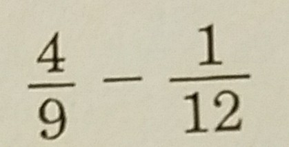 I need to know what the answer is to 4/9 - 1/12.-example-1