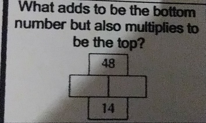 What adds to be the bottom number but also multiplies to be the top?-example-1