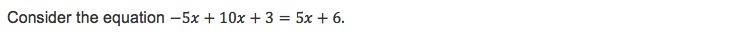 Consider the equation -5x+10x+3=5x+6-example-1