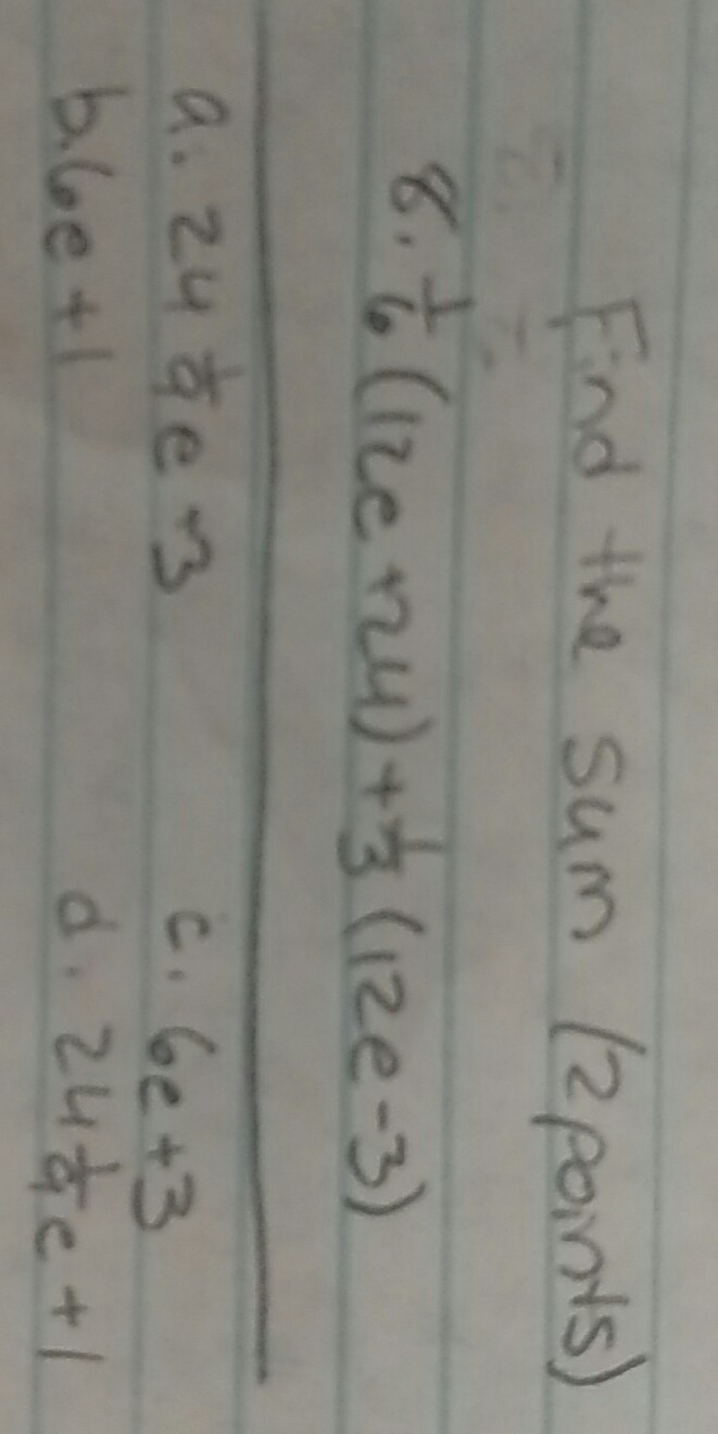 Find the sum 1/6 (12C + 24) + 1/3(12- 3) a-b-c- or d-example-1