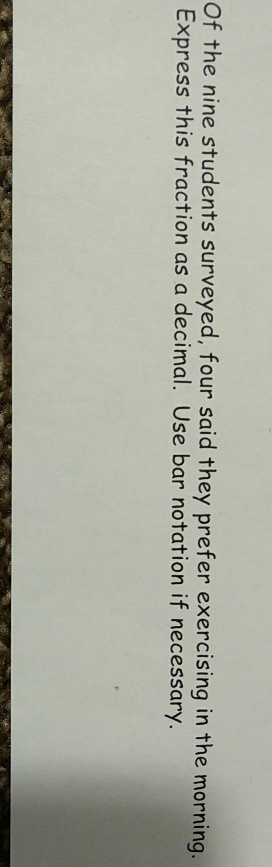 of the nine students surveyed, four said they prefer exersizing in the morning.express-example-1