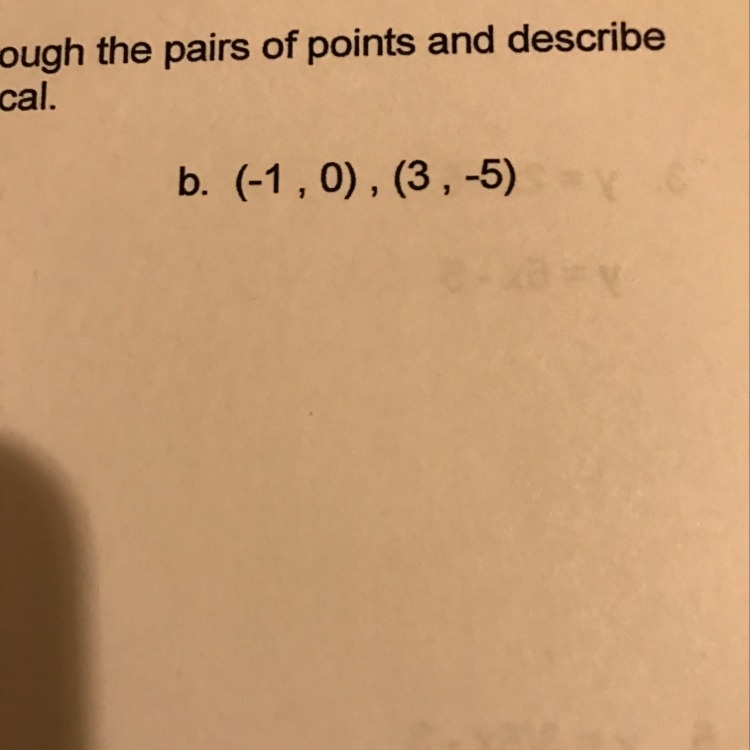 How to find the slope of the line passing through the pairs of points and describe-example-1