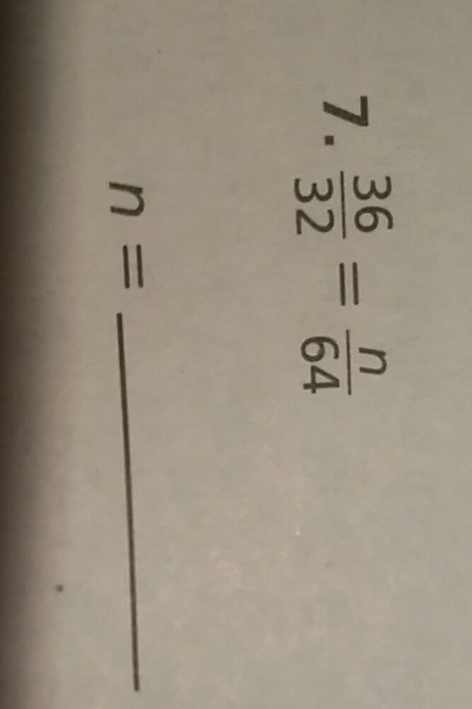 36/32 = n/64? n. = what?-example-1