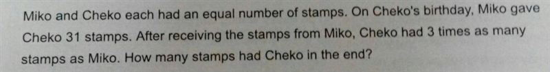 Miko and Cheko each had an equal number of stamps. On Cheko's birthday, Miko gave-example-1