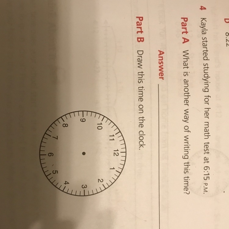 Kayla started studying for her math test at 6:15p.m. part A what is another Way of-example-1