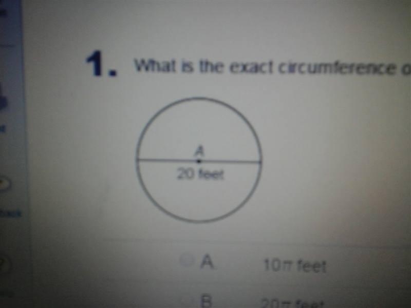 What is the exact circumference of the circle ? a ( 10 pi feet b ( 20 pi feet c ( 40 pi-example-1