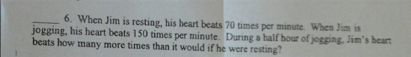 6. When Jim is resting, his beart beats 70 times per minute. When Jim is jogging, his-example-1