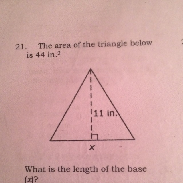 The area of the triangle is 44 inches. The height of the triangle is 11 inches what-example-1