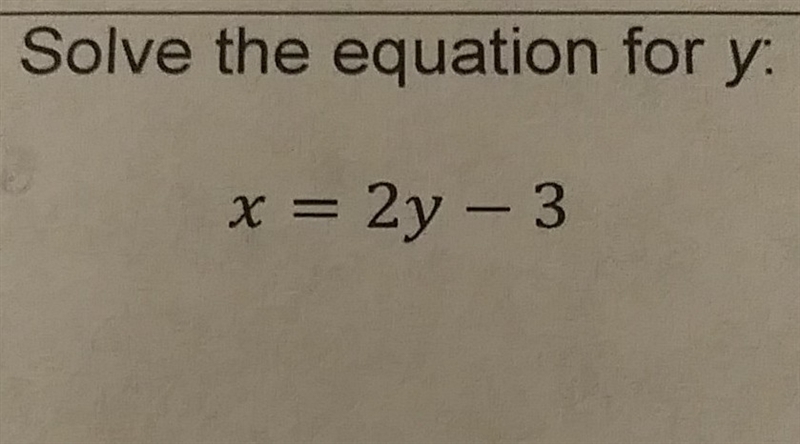 Solve the equation for y: x=2y-3-example-1