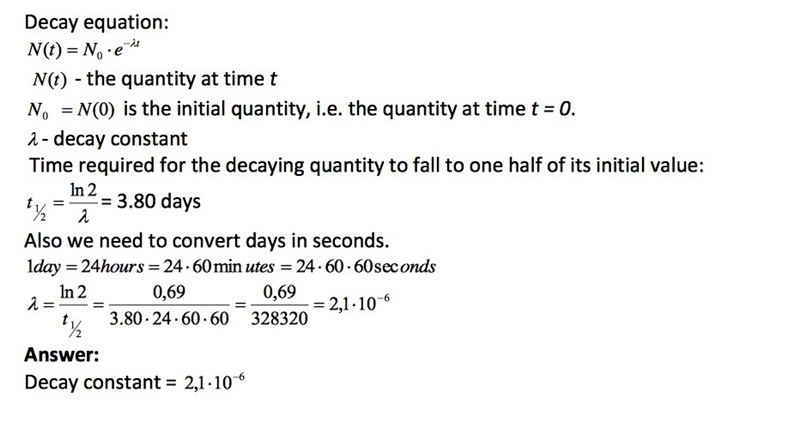 The half life of radon is 3.8 days what would be its decay constant?-example-1