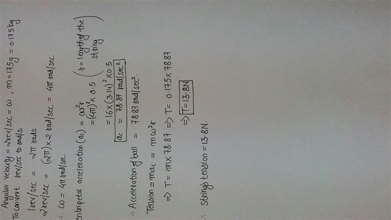 A 175 g ball on the end of a 0.5 m light string is revolving uniformly at 2 rev/s-example-1