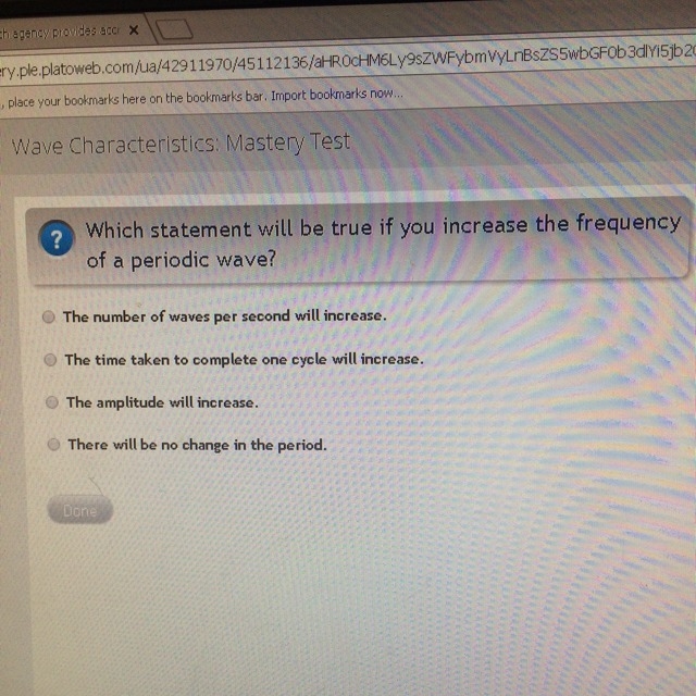 Which statement will be true if you increase the frequency of a periodic wave-example-1